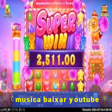 musica baixar youtube